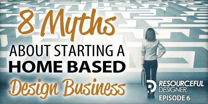 8-Myths-About-Starting-A-Home-Based-Design-Business-RD006 8 Myths About Starting A Home Based Design Business image