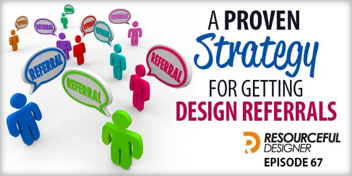 a-proven-strategy-for-getting-design-referrals A Proven Strategy For Getting Design Referrals