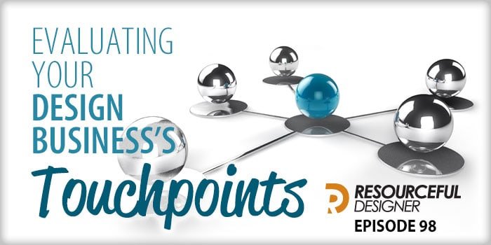 Evaluating-Your-Design-Businesss-Touchpoints Evaluating your design business's touchpoints