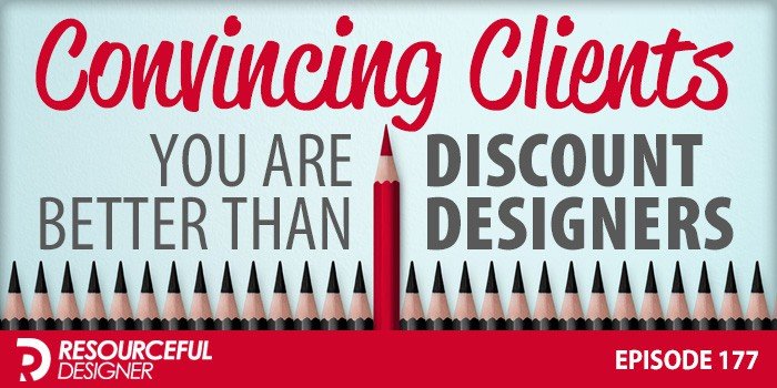 Convincing Clients Why You're Better Than Discount Graphic Designers