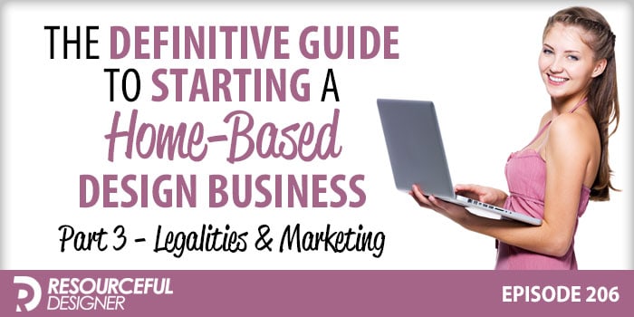 Definitive Guide To Starting A Home-Based Design Business - Part 3