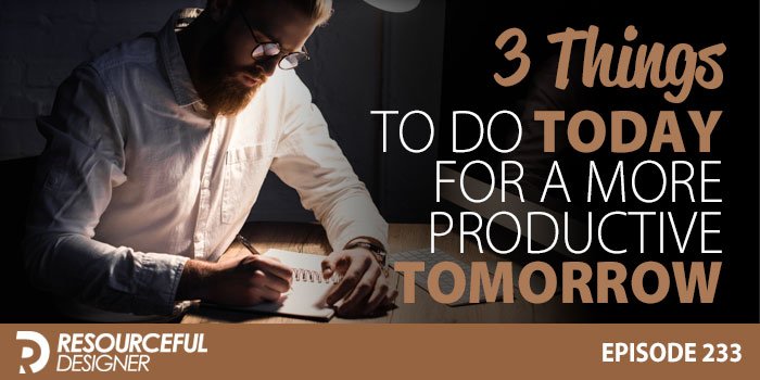 3-things-to-do-today-for-a-more-productive-tomorrow 3 things to do today for a more productive tomorrow