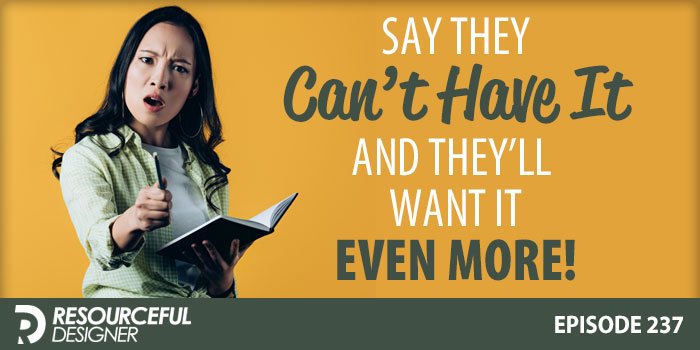 Say-They-Can’t-Have-It-And-They’ll-Want-It-More Psychological Reactance - Say They Can't Have It And They'll Want It More