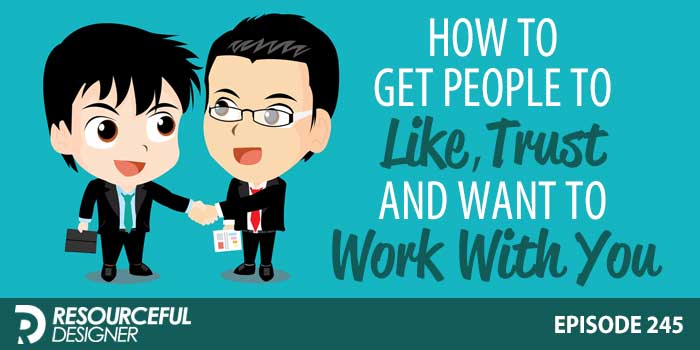 How-To-Get-People-To-Like-Trust-And-Want-To-Work-With-You How To Get People To Like, Trust And Want To Work With You
