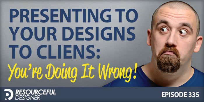 Presenting to your design clients: You're doing it wrong - design presentations