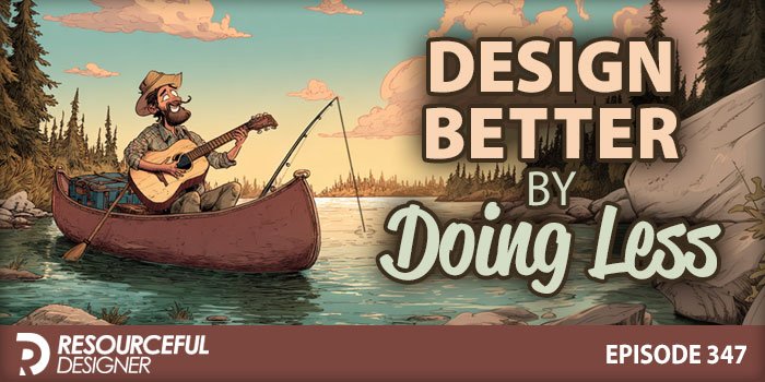 design-better-by-doing-less Design Better by Doing Less: Why hobbies are your secret weapon for business success.