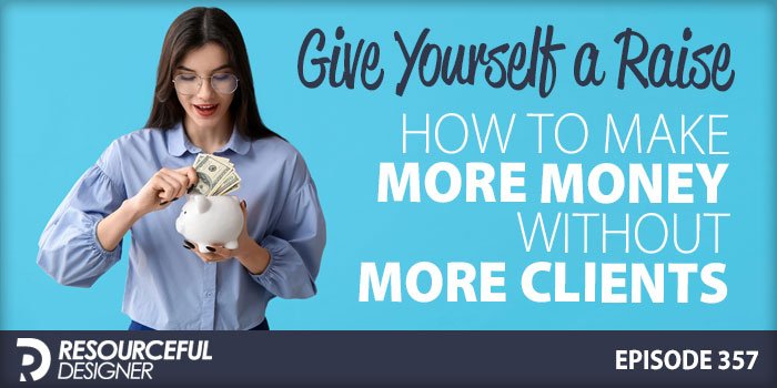 give-yourself-a-raise Give yourself a raise: How to make more money without more clients